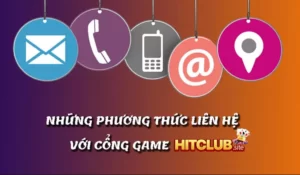 Các phương thức liên hệ Hit Club phổ biến nhất