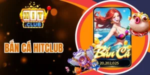bắn cá hitclub